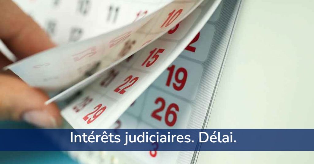 Intérêts judiciaires. Délai.