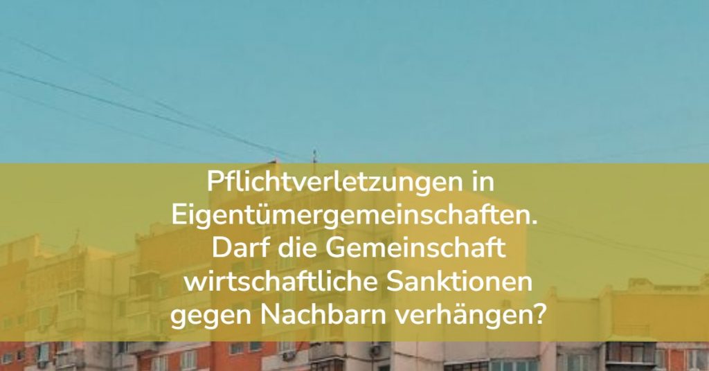 Wirtschaftliche Sanktionen gegen Nachbarn. Eigentümergemeinschaft.