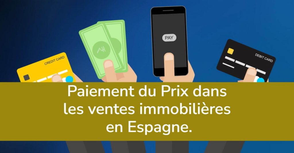 Paiement du prix lors des ventes immobilières. Espagne.