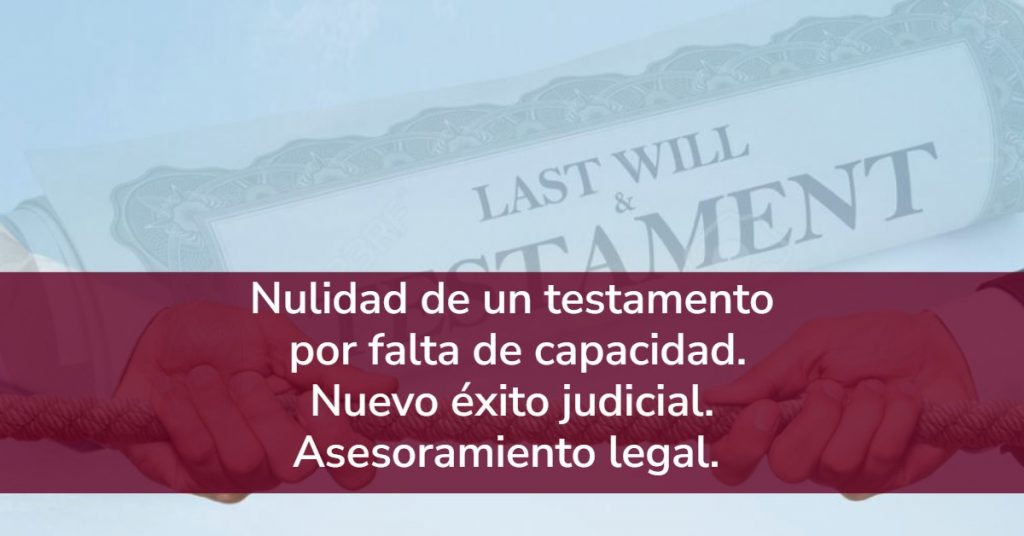 nulidad de un testamento. Falta de capacidad.