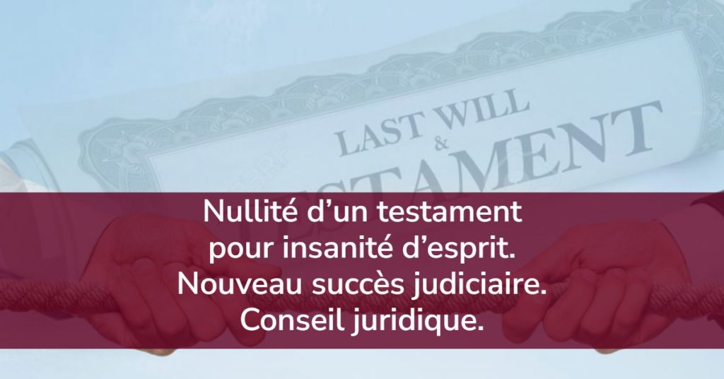 nullité d’un testament. Insanité d’esprit.
