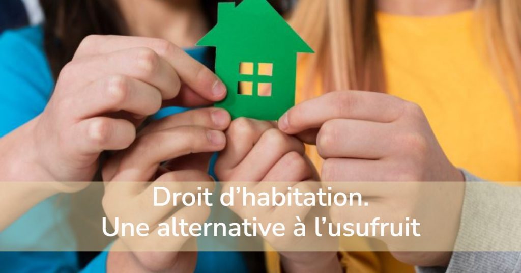 Droit d’habitation. Une alternative à l’usufruit