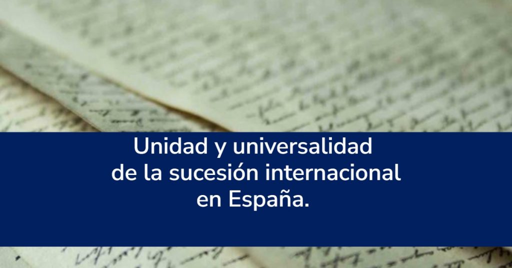 Unidad y universalidad de la sucesión internacional. España.