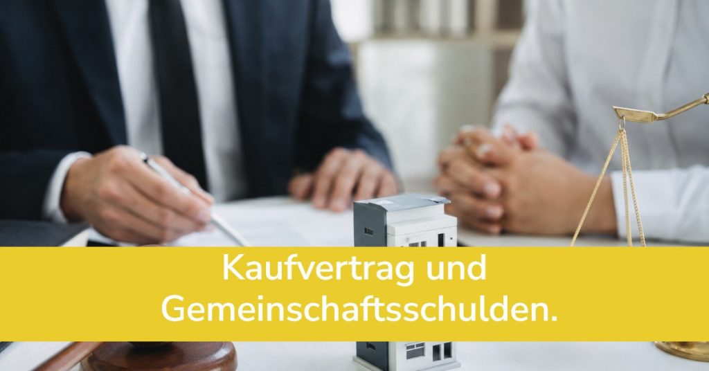 Kaufvertrag und Gemeinschaftsschulden.