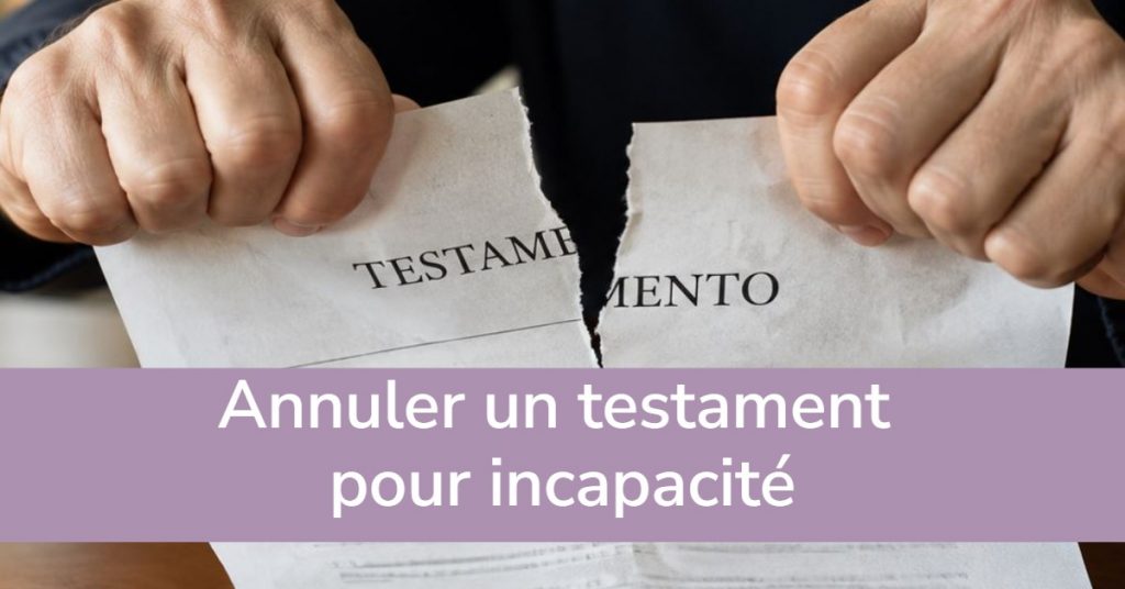 Annuler un testament pour incapacité. Succès judiciaire.