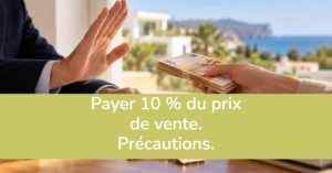 Payer 10 % du prix de vente. Précautions juridiques.